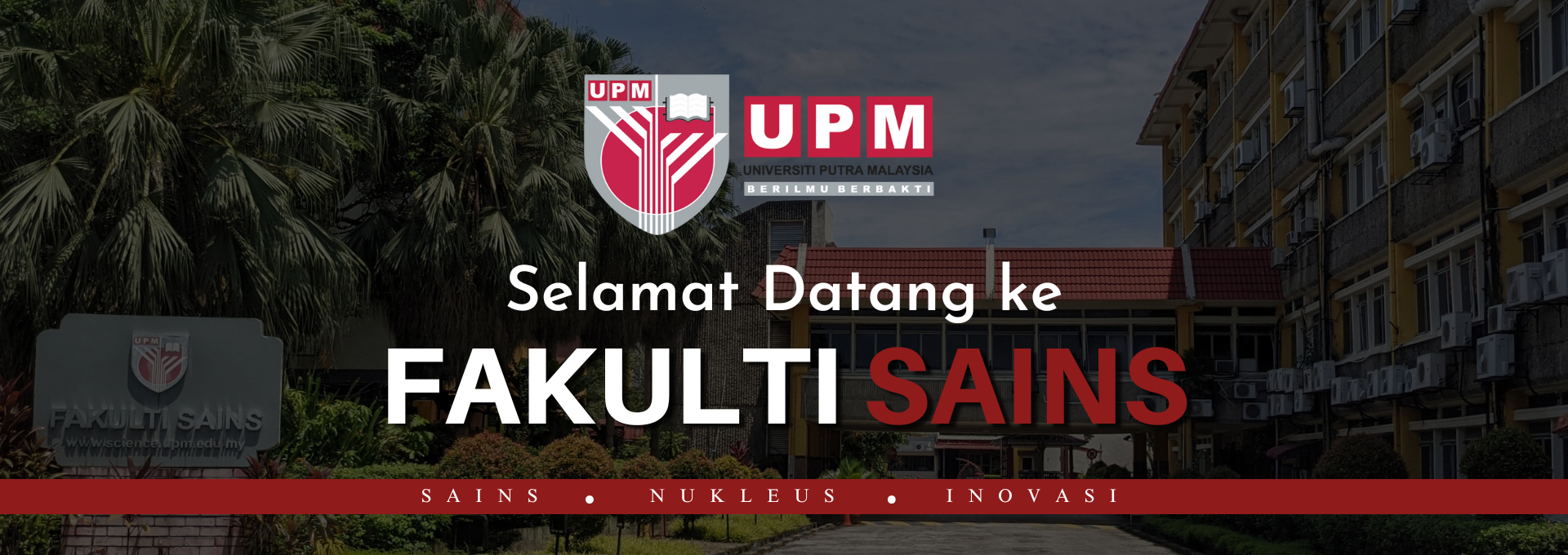 WELCOME TO FACULTY OF SCIENCE UPM